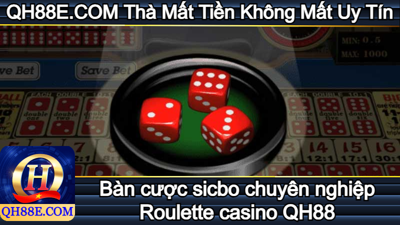 Bàn Cược Sicbo Chuyên Nghiệp Roulette Casino QH88