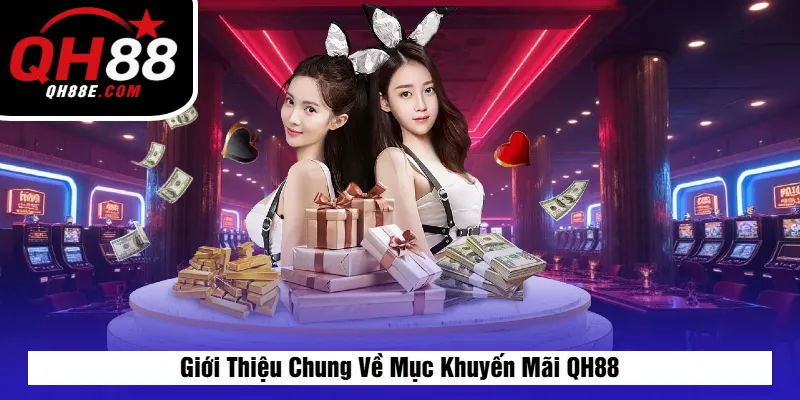 Khuyến Mãi QH88 4 Giới Thiệu Chung Về Mục Khuyến Mãi QH88