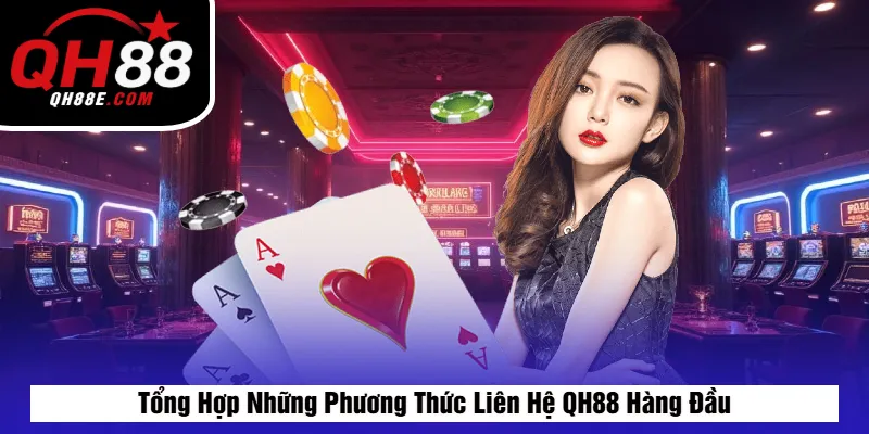 Tổng Hợp Những Phương Thức Liên Hệ QH88 Hàng Đầu