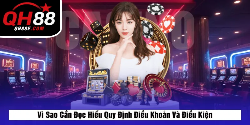 Vì Sao Cần Đọc Hiểu Quy Định Điều Khoản Và Điều Kiện
