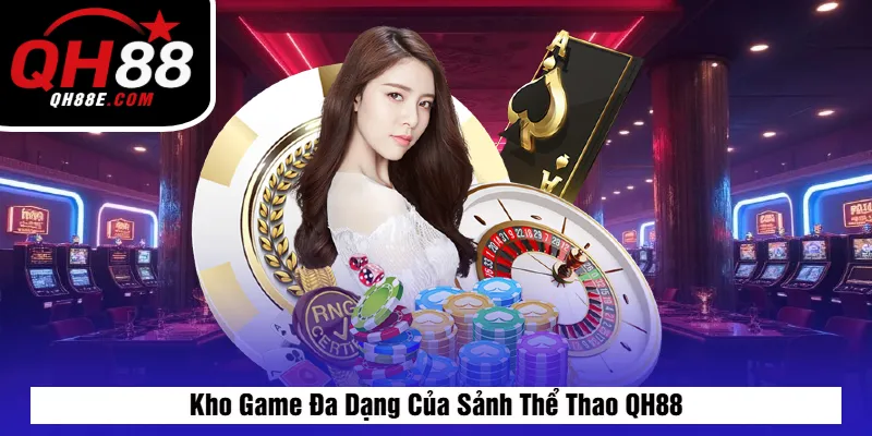 Kho Game Đa Dạng Của Sảnh Thể Thao QH88