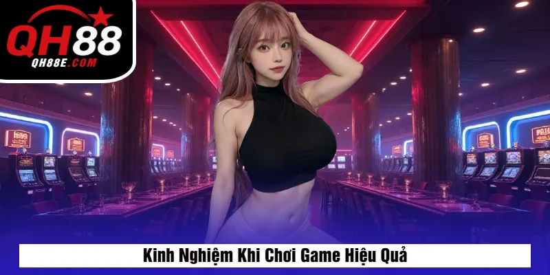 Kinh Nghiệm Khi Chơi Game Hiệu Quả